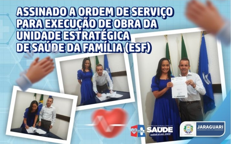 Assinatura da Ordem de Serviço para Execução de obra de Ampliação da Unidade de Estratégia de Saúde da Família
