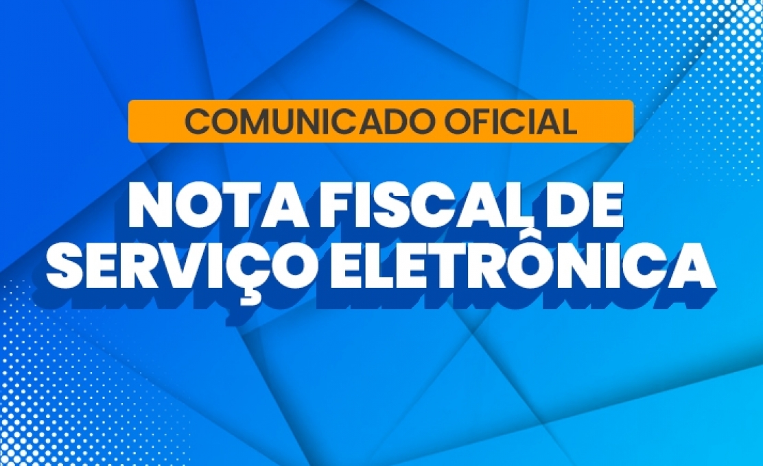 COMUNICADO OFICIAL – NOTA FISCAL DE SERVIÇO ELETRÔNICA