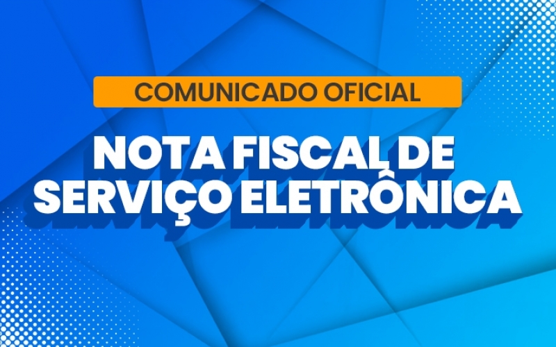 COMUNICADO OFICIAL – NOTA FISCAL DE SERVIÇO ELETRÔNICA