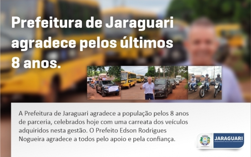 Prefeitura de Jaraguari agradece pelos últimos 8 anos