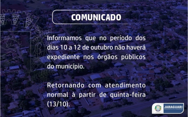 COMUNICADO: 10 a 12 de outubro não haverá expediente em órgãos públicos municipais